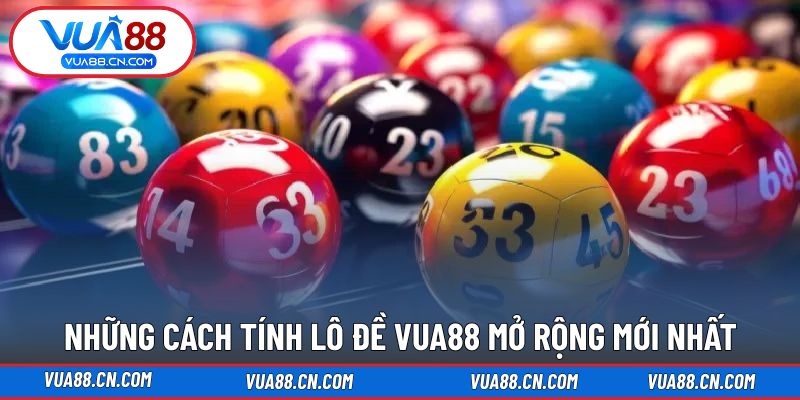 Cách Tính Lô Đề VUA88 - Đơn Giản, Dễ Hiểu Trong Từng Trải Nghiệm Hướng dẫn cách tính lô đề VUA88 nâng cao hơn