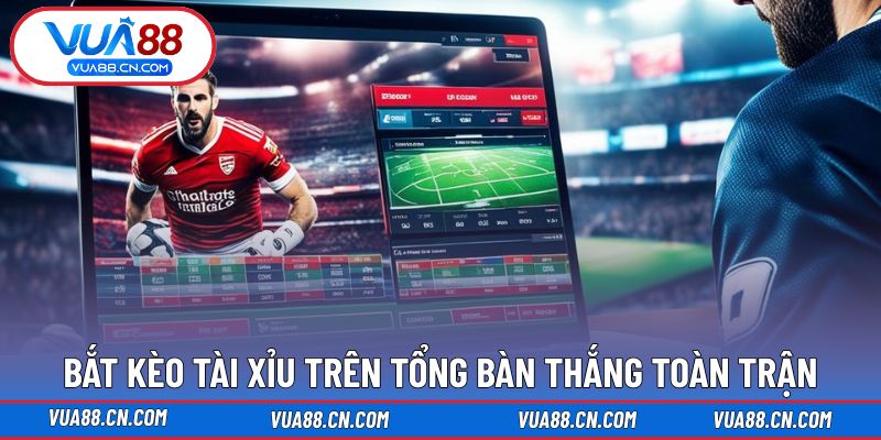 Bắt đầu tài sản trên tổng bàn thắng toàn trận Bắt đầu tài sản trên tổng bàn thắng toàn trận