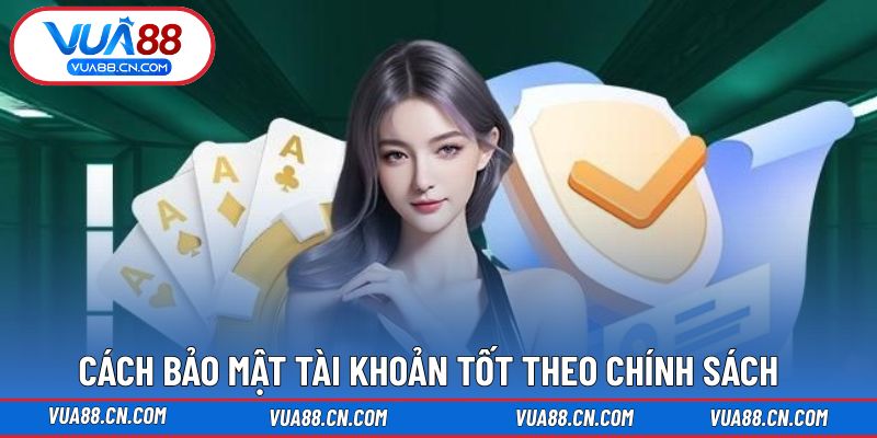 Cách để bảo mật an toàn tuyệt đối theo chính sách Cách để bảo mật an toàn tuyệt đối theo chính sách