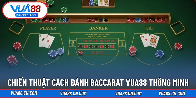 Bí quyết tạo nên cách đánh Baccarat VUA88 hiệu quả