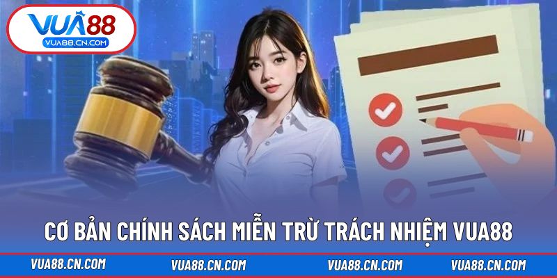 Miễn Trừ Trách Nhiệm VUA88 Giới thiệu thông tin chính sách miễn trừ trách nhiệm VUA88