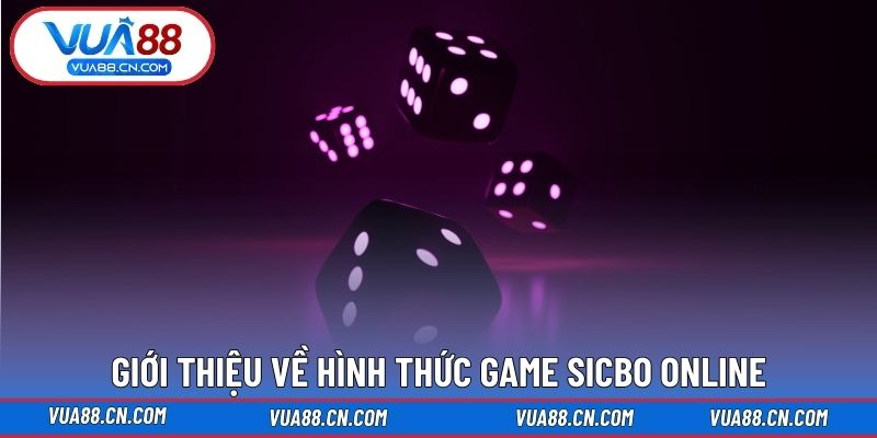 Giới thiệu về hình thức game Sicbo online