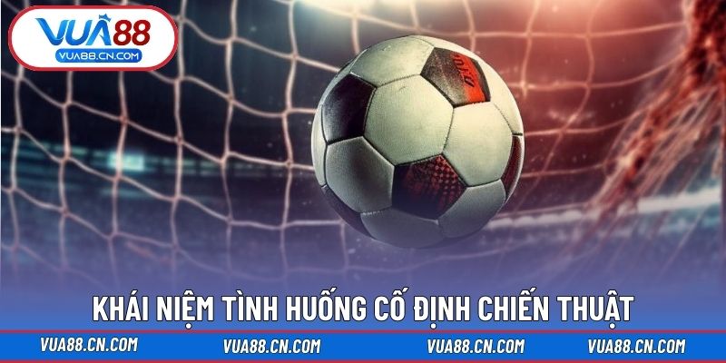 Khái niệm tình huống cố định chiến thuật