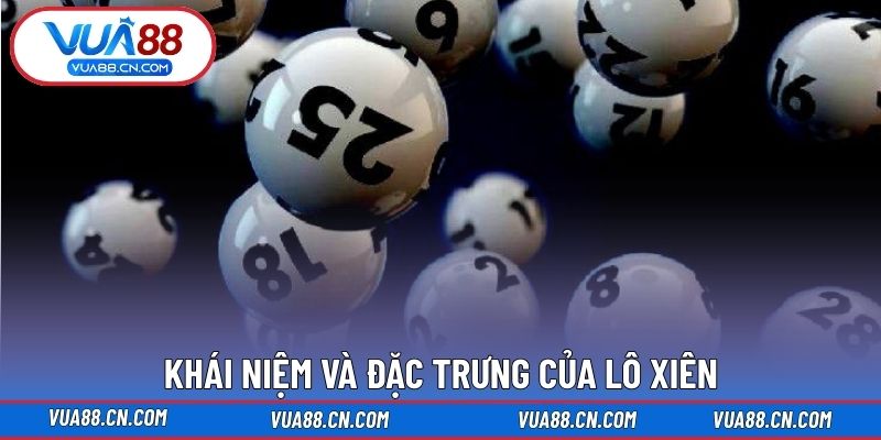 Khái niệm và đặc trưng của lô xiên Khái niệm và đặc trưng của lô xiên