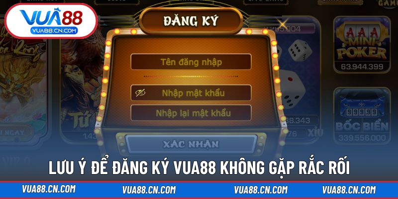 Lưu ý để tránh rắc rối khi thực hiện đăng ký tại VUA88