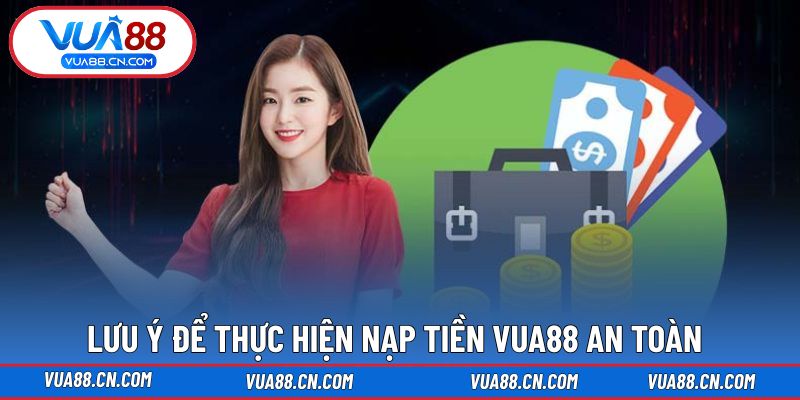 Lưu ý để quá trình thực hiện nạp tiền không khó