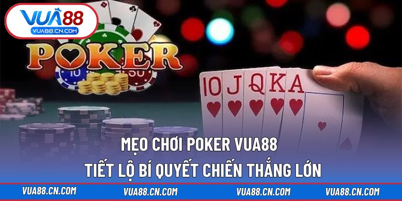 Mẹo Chơi Poker VUA88