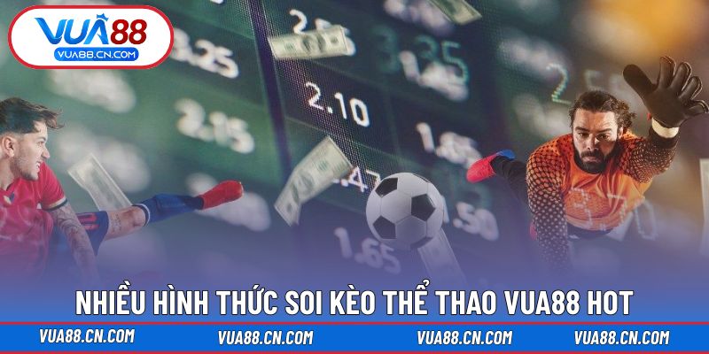Nhiều hình thức soi cầu thể thao VUA88 hot Nhiều hình thức soi cầu thể thao VUA88 hot