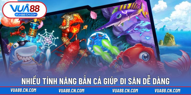 Nhiều tính năng bắn cá giúp đi săn dễ dàng Nhiều tính năng bắn cá giúp đi săn dễ dàng