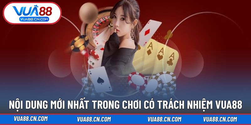 Nội dung quan trọng giúp bạn chơi có trách nhiệm VUA88