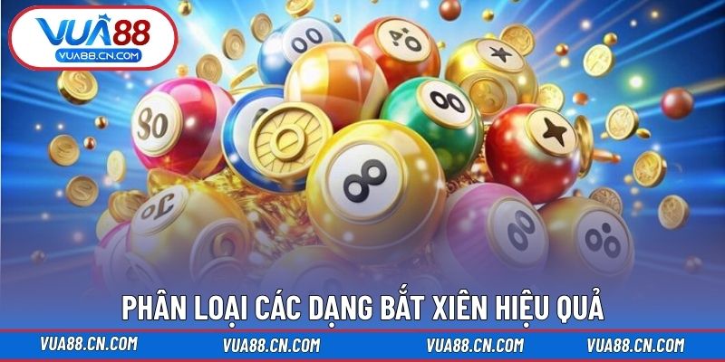 Phân loại các dạng bắt xiên hiệu quả Phân loại các dạng bắt xiên hiệu quả