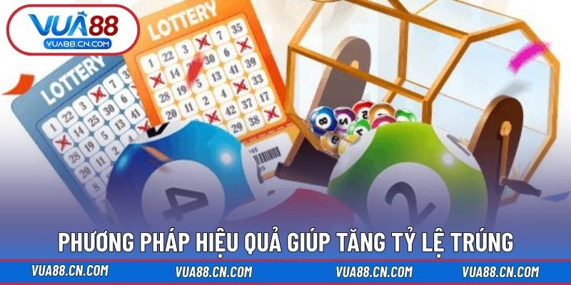 Phương pháp hiệu quả giúp tăng tỷ lệ trúng