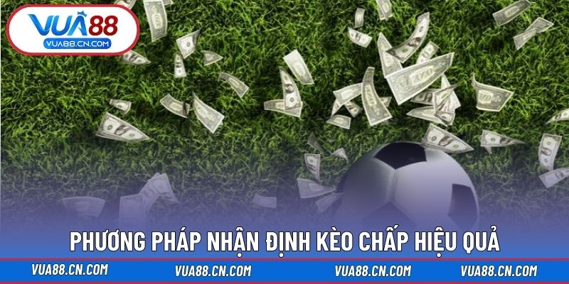 Phương pháp nhận định kèo chấp hiệu quả