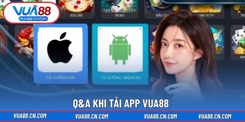 Q&A khi tải ứng dụng VUA88