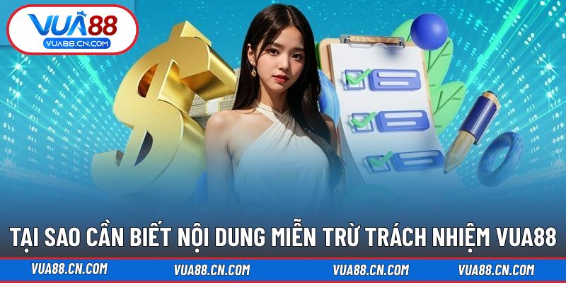 Miễn Trừ Trách Nhiệm VUA88 Tại sao chính sách miễn trừ trách nhiệm rất quan trọng