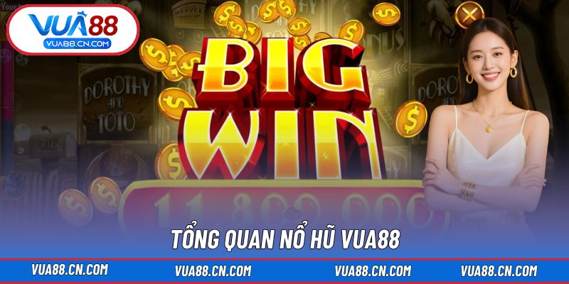 Tổng quan Nổ Hũ VUA88 Tổng quan Nổ Hũ VUA88