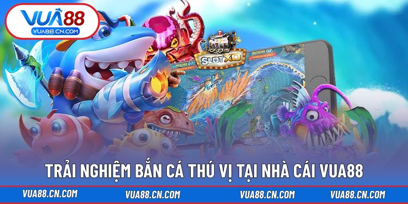 Trải nghiệm bắn cá tìm kho báu hấp dẫn Trải nghiệm bắn cá tìm kho báu hấp dẫn