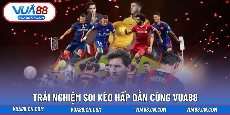 Trải nghiệm soi hấp dẫn cùng VUA88 Trải nghiệm soi hấp dẫn cùng VUA88