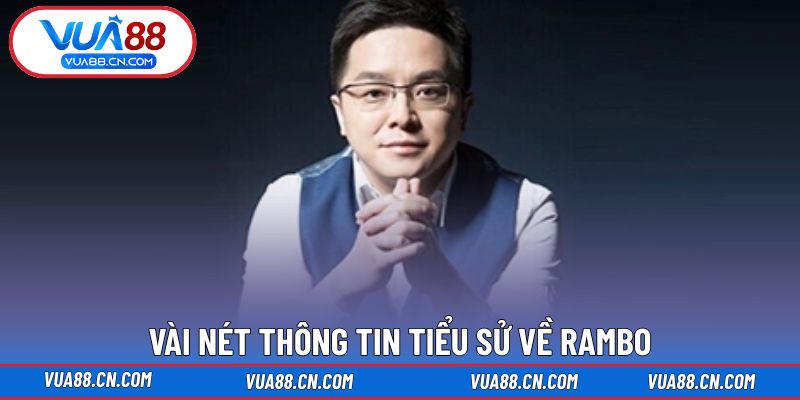 Vài nét thông tin tiểu sử về RAMBO Vài nét thông tin tiểu sử về RAMBO